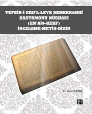 Tefsîr-i Ebu'l-leys Semerkandî Kastamonu Nüshası (En'am-Kehf) İnceleme-Metin- Dizin - 1