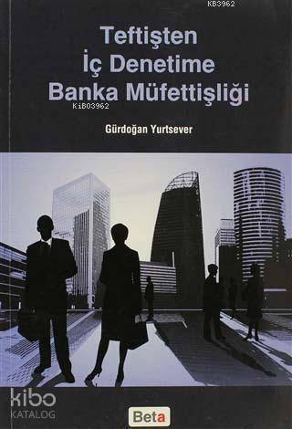 Teftişten İç Denetime Banka Müfettişliği - 1