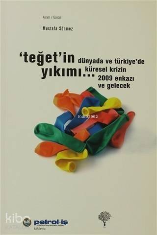 Teğet'in Yıkımı Dünyada ve Türkiye'de Küresel Krizin 2009 Enkazı ve Gelecek - 1