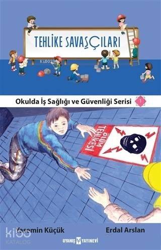 Tehlike Savaşçıları - Okulda İş Sağlığı ve Güvenliği Serisi 1 - 1