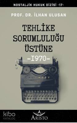 Tehlike Sorumluluğu Üstüne; Nostaljik Hukuk Dizisi - 17 - - 1