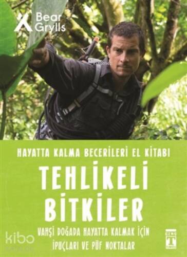 Tehlikeli Bitkiler - Hayatta Kalma Becerileri El Kitabı 2;Vahşi Doğada Hayatta Kalmak için İpuçları ve Püf Noktaları - 1