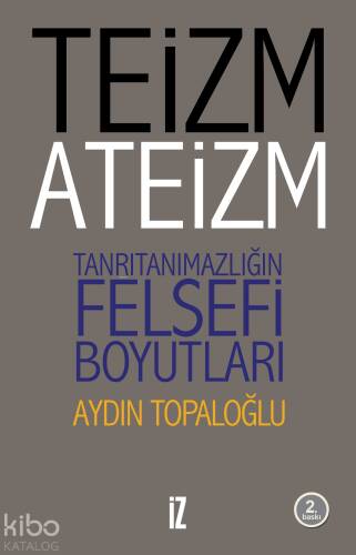 Teizm ve Ateizm Tanrıtanımazlığın Felsefi Boyutları - 1