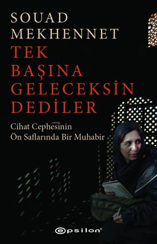 Tek Başına Geleceksin Dediler;Cihat Cephesinin Ön Saflarında Bir Muhabir - 1