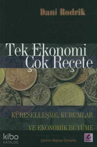 Tek Ekonomi Çok Reçete; Küreselleşme, Kurumlar ve Ekonomik Büyüme - 1