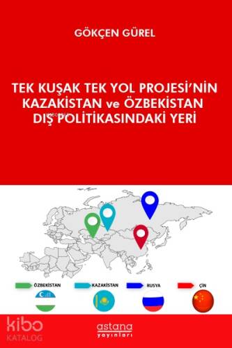 Tek Kuşak Tek Yol Projesi’nin Kazakistan ve Özbekistan Dış Politikasındaki Yeri - 1