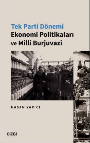 Tek Parti Dönemi Ekonomi Politikaları ve Milli Burjuvazi - 1