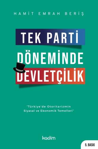 Tek Parti Döneminde Devletçilik;Türkiye’de Otoritarizmin Siyasal ve Ekonomik Temelleri - 1