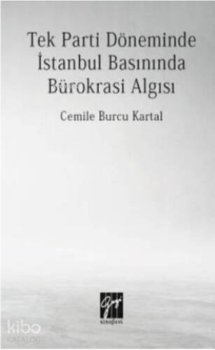 Tek Parti Döneminde İstanbul Basınında Bürokrasi Algısı - 1