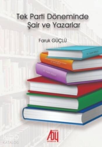 Tek Parti Döneminde Şair ve Yazarlar - 1