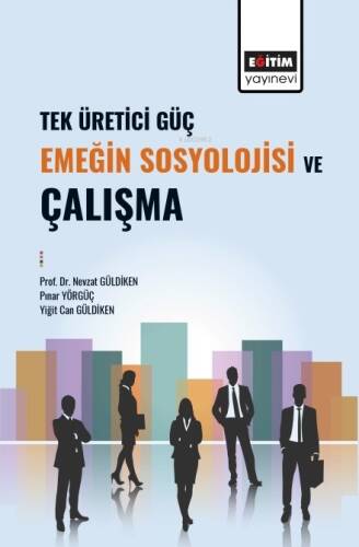 Tek Üretici Güç Emeğin Sosyolojisi Ve Çalışma - 1