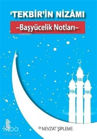 ‘Tekbir'in Nizamı - Başyücelik Notları - - 1