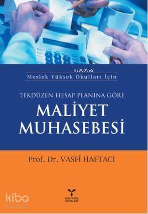 Tekdüzen Hesap Planına Göre Maliyet Muhasebesi; Meslek Yüksek Okulları İçin - 1