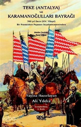 Teke (Antalya) ve Karamanoğulları Bayrağı; 700 Yıl Önce (14. Yüzyıl) Bir Fransisken Papazın Seyahatnamesinden - 1