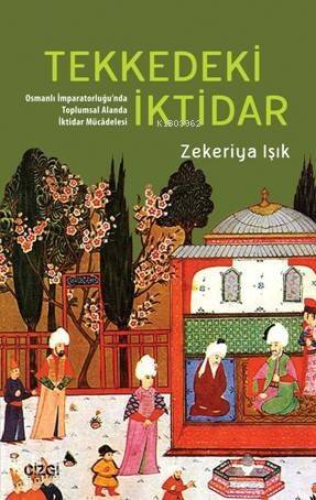 Tekkedeki İktidar; (Osmanlı İmparatorluğu'nda Toplumsal Alanda İktidar Mücâdelesi ) - 1