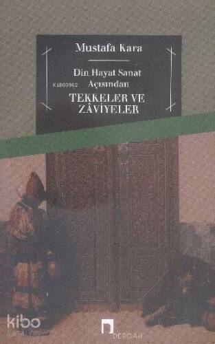 Tekkeler ve Zaviyeler; Din Hayat Sanat Açısından - 1