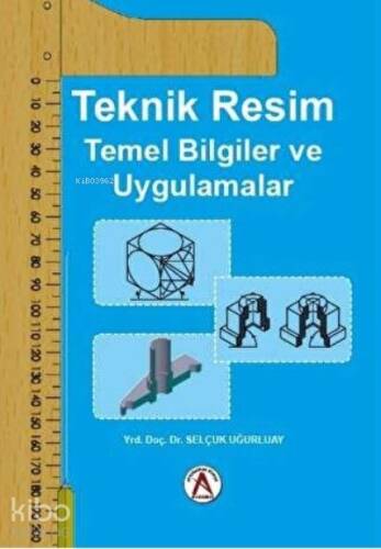 Teknik Resim Temel Bilgiler ve Uygulamalar - 1