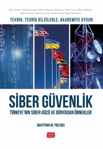 Teknik, Teorik Bilgilerle, Akademiye Uygun Siber Güvenlik - Türkiye’nin Siber Gücü ve Dünyadan Örnekler - 1