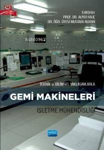 Teknik ve Bilimsel Yaklaşımlarla Gemi Makineleri İşletme Mühendisliği - 1