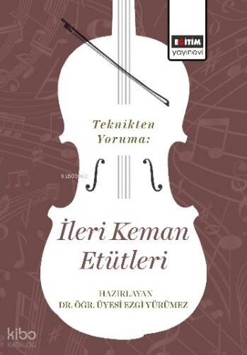 Teknikten Yoruma: İleri Keman Etütleri - 1