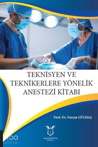 Teknisyen ve Teknikerlere Yönelik Anestezi Kitabı - 1