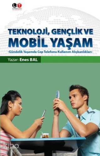 Teknoloji, Gençlik ve Mobil Yaşam; Gündelik Yaşamda Cep Telefonu Kullanım Alışkanlıkları - 1