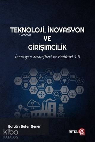 Teknoloji İnovasyon ve Girişimcilik; İnovasyon Stratejileri ve Endüstri 4.0 - 1