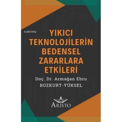 Teknoloji, Sağlık ve Hukuk - Yıkıcı Teknolojilerin Bedensel Zararlara Etkileri - 1