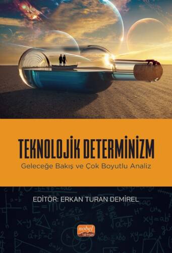 Teknolojik Determinizm - Geleceğe Bakış ve Çok Boyutlu Analiz - 1