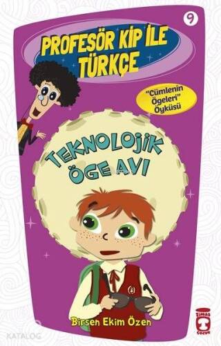 Teknolojik Öge Avı; Profesör Kip ile Türkçe - 9, +9 Yaş - 1