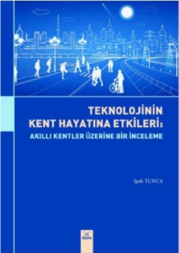 Teknolojinin Kent Hayatta Etkileri:;Akıllı Kentler Üzerine Bir Etki - 1