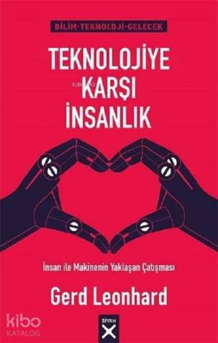 Teknolojiye Karşı İnsanlık; İnsan ile Makinenin Yaklaşan Çatışması - 1