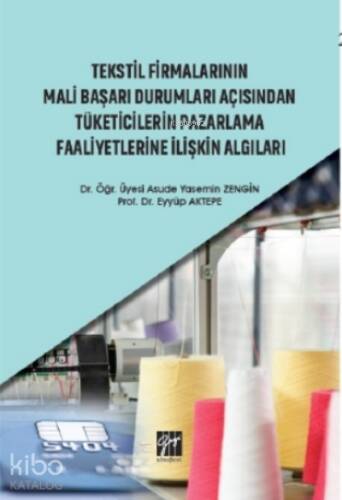 Tekstil Firmalarının Mali Başarı Durumları Açısından Tüketicilerin Pazarlama Faaliyetlerine İlişkin Algıları - 1