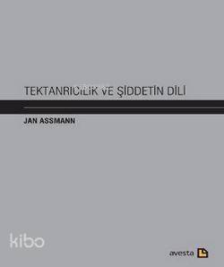 Tektanrıcılık ve Şiddetin Dili - 1