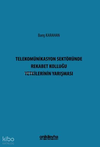 Telekomünikasyon Sektöründe Rekabet Kolluğu Yetkilerinin Yarışması - 1