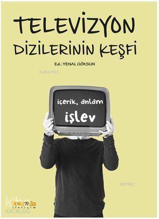 Televizyon Dizilerinin Keşfi; İçerik, Anlam ve İşlevleri - 1