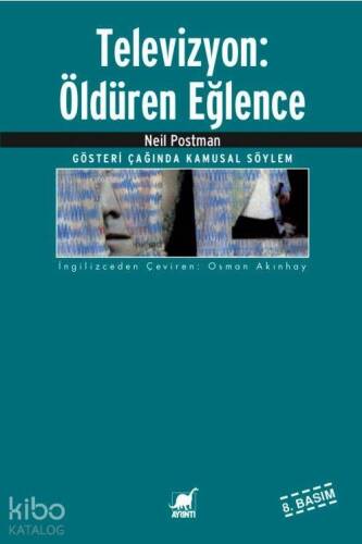 Televizyon: Öldüren Eğlence; Gösteri Çağında Kamusal Söylem - 1