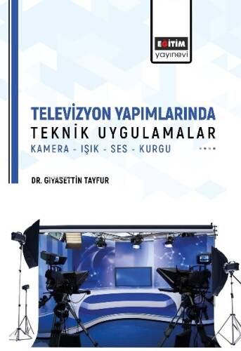 Televizyon Yapımlarında Teknik Uygulamalar;Kamera-Işık-Ses-Kurgu - 1