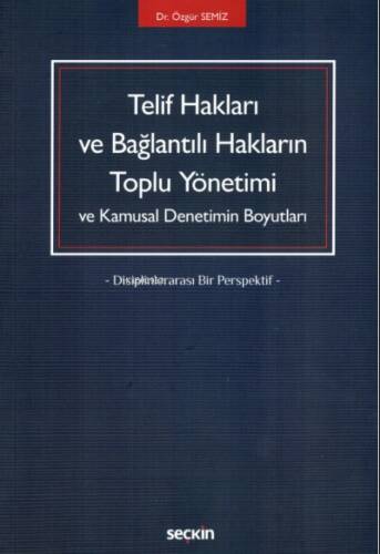 Telif Hakları ve Bağlantılı Hakların Toplu Yönetimi ve Kamusal Denetimin Boyutları;Disiplinlerarası Bir Perspektif - 1