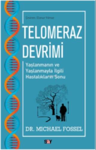 Telomeraz Devrimi;Yaşlanmanın ve Yaşlanmayla İlgili Hastalıkların Sonu - 1