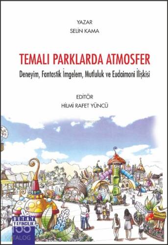 Temalı Parklarda Atmosfer;Deneyim, Fantastik İmgelem, Mutluluk ve Eudaimoni İlişkisi - 1