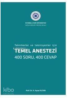 Temel Anestezi : Tekniker ve Teknisyenler İçin 400 Soru, 400 Cevap) - 1