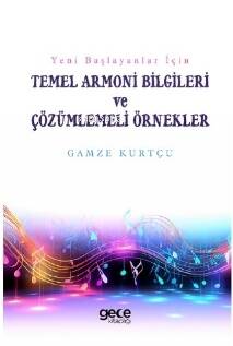 Temel Armoni Bilgileri ve Çözümlemeli Örnekler;Yeni Başlayanlar İçin - 1