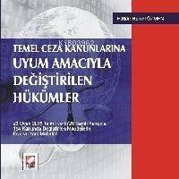 Temel Ceza Kanunlarına Uyum Amacıyla Değiştirilen Hükümler - 1