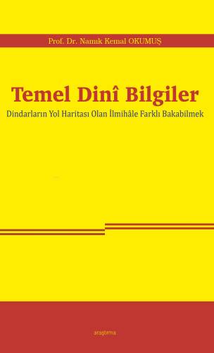 Temel Dinî Bilgiler;Dindarların Yol Haritası Olan İlmihâle Farklı Bakabilmek - 1