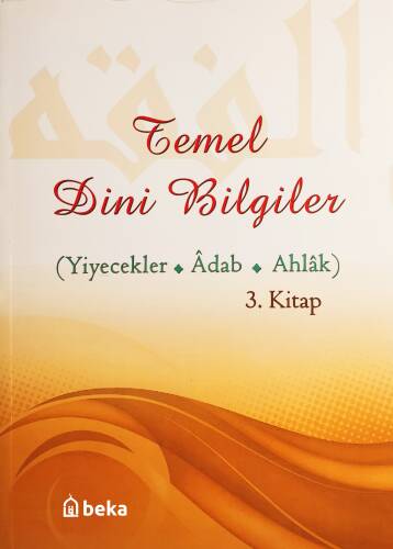 Temel Dini Bilgiler 3. Kitap - Yiyecekler, Adab ve Ahlak Bölümü - 1