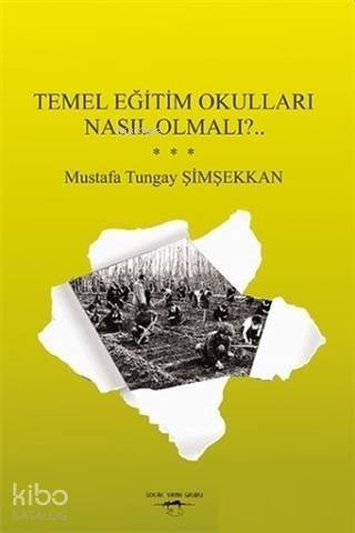 Temel Eğitim Okulları Nasıl Olmalı?.. - 1