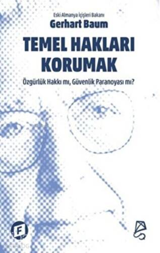 Temel Hakları Korumak Özgürlük Hakkı mı, Güvenlik Paranoyası mı? - 1