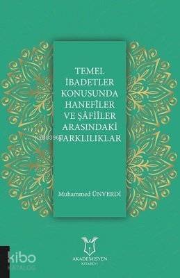 Temel İbadetler Konusunda Hanefiler ve Şafiler Arasındaki Farklılıklar - 1