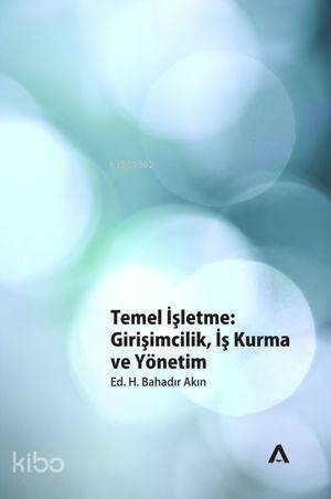 Temel İşletme; Girişimcilik, İş Kurma ve Yönetim - 1